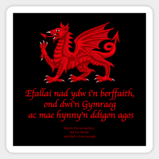 Efallai nad ydw i'n berffaith - Maybe I'm not perfect, but I'm Welsh and that's close enough Sticker